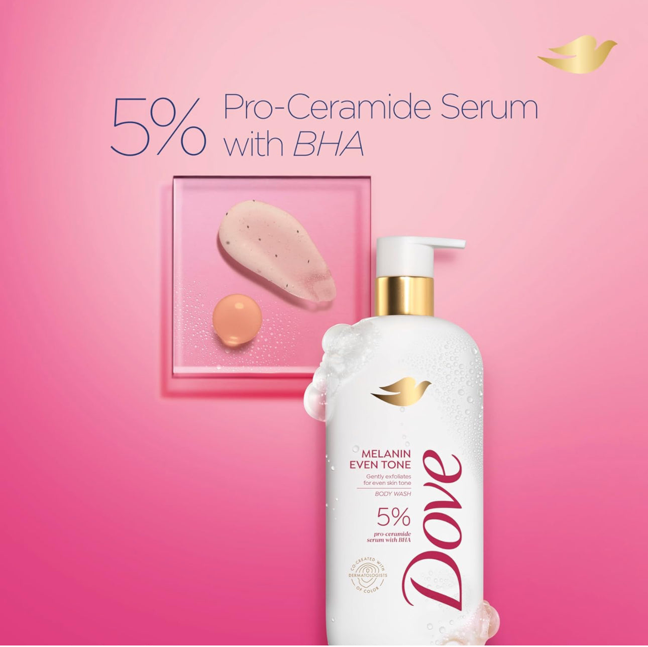 DOVE EXFOLIATING BODY WASH - MELANIN EVEN TONE, 5% PRO-CERAMIDE SERUM WITH BHA